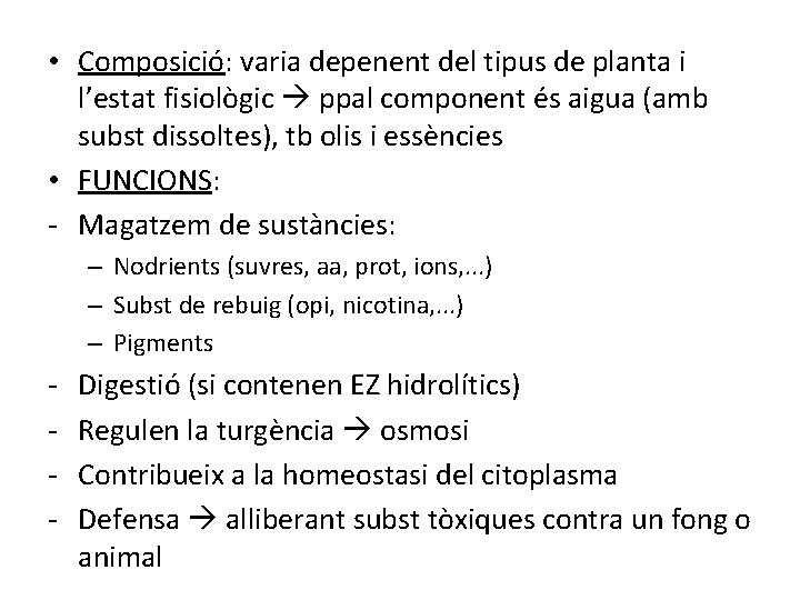  • Composició: varia depenent del tipus de planta i l’estat fisiològic ppal component