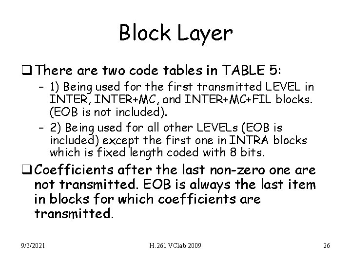 Block Layer q There are two code tables in TABLE 5: – 1) Being