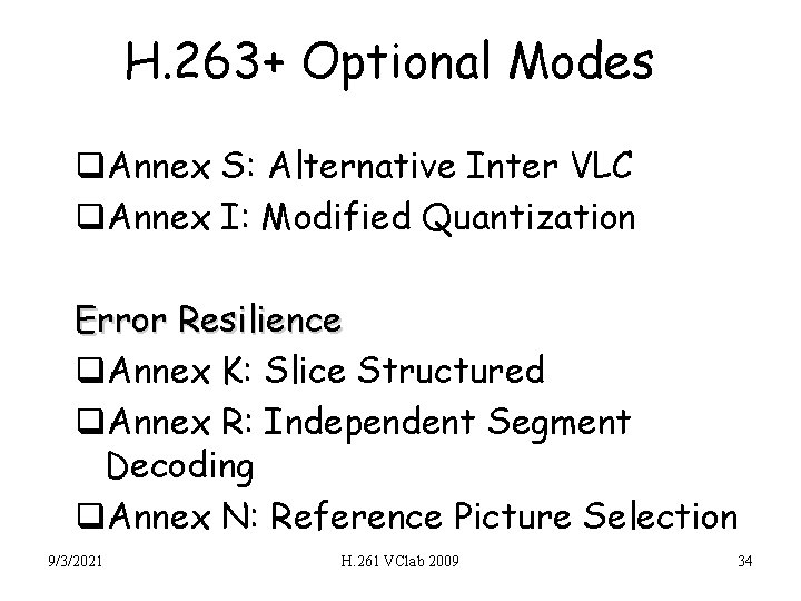 H. 263+ Optional Modes q. Annex S: Alternative Inter VLC q. Annex I: Modified