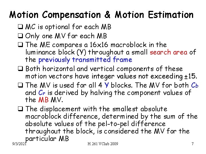 Motion Compensation & Motion Estimation q MC is optional for each MB q Only