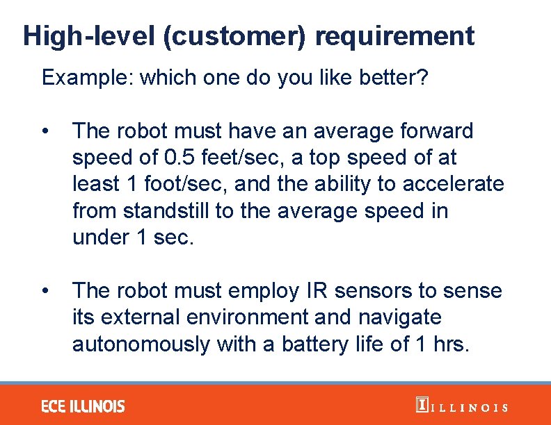 High-level (customer) requirement Example: which one do you like better? • The robot must