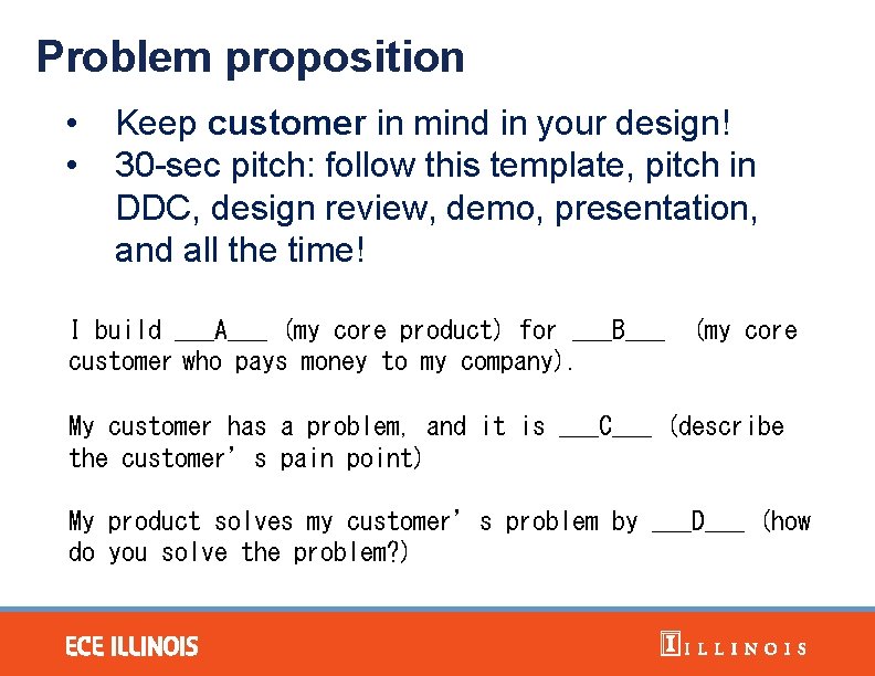 Problem proposition • • Keep customer in mind in your design! 30 -sec pitch: