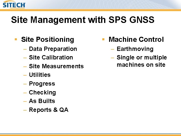Site Management with SPS GNSS § Site Positioning – – – – Data Preparation