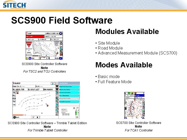 SCS 900 Field Software Modules Available • Site Module • Road Module • Advanced