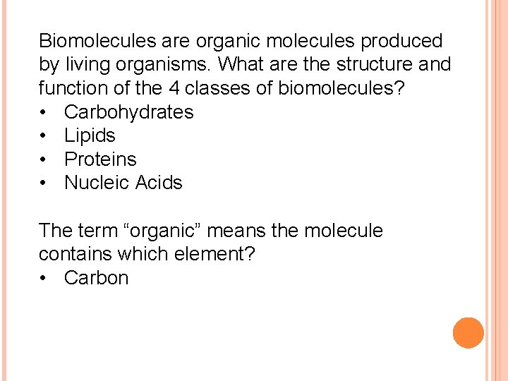 Biomolecules are organic molecules produced by living organisms. What are the structure and function