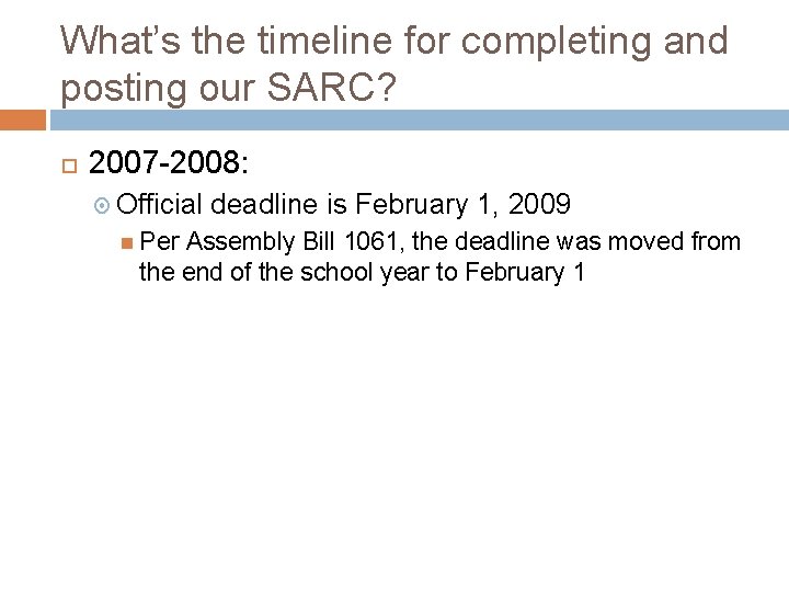 What’s the timeline for completing and posting our SARC? 2007 -2008: Official Per deadline