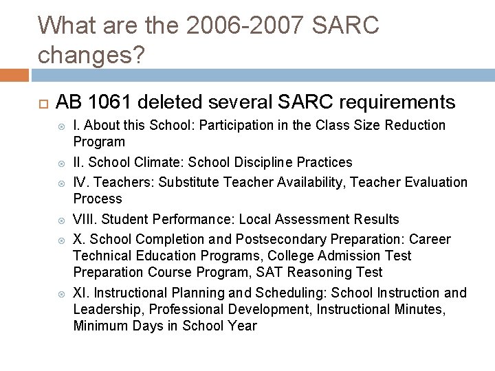 What are the 2006 -2007 SARC changes? AB 1061 deleted several SARC requirements I.