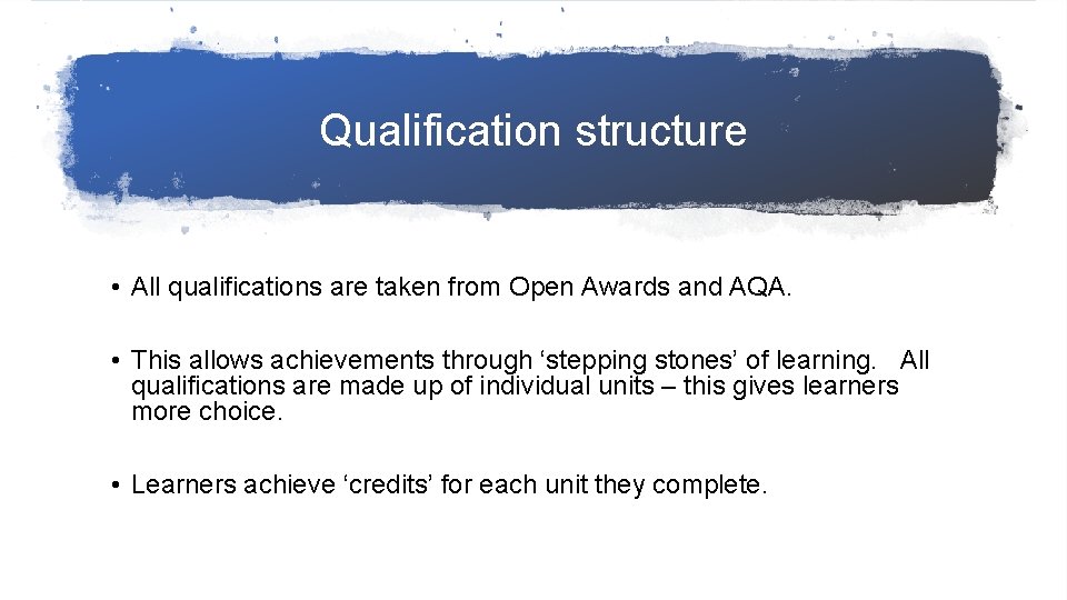 Qualification structure • All qualifications are taken from Open Awards and AQA. • This