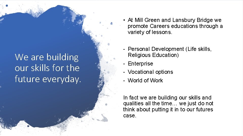  • At Mill Green and Lansbury Bridge we promote Careers educations through a