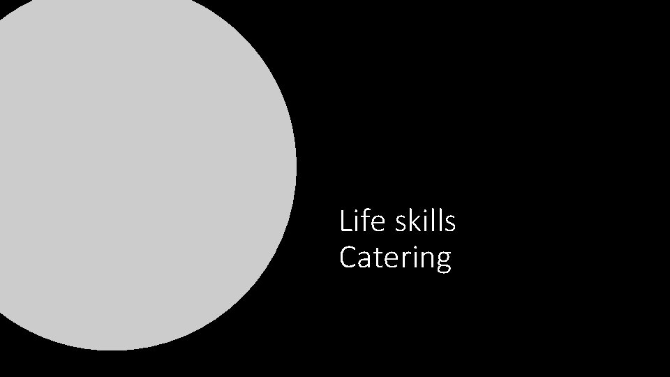 Life skills Catering 