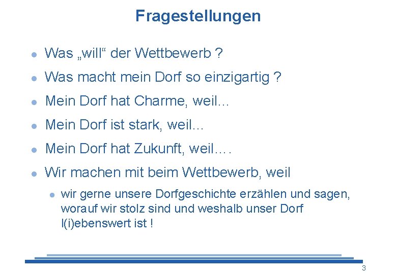 Fragestellungen l Was „will“ der Wettbewerb ? l Was macht mein Dorf so einzigartig