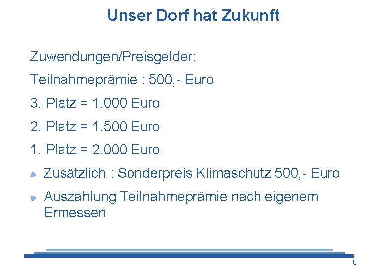 Unser Dorf hat Zukunft Zuwendungen/Preisgelder: Teilnahmeprämie : 500, - Euro 3. Platz = 1.