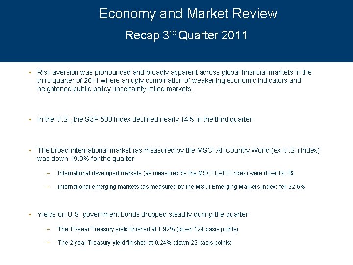 Economy and Market Review Recap 3 rd Quarter 2011 • Risk aversion was pronounced