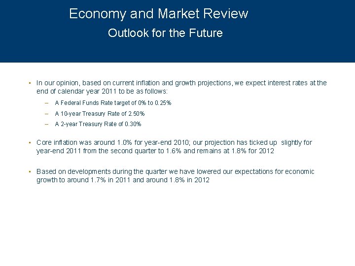 Economy and Market Review Outlook for the Future • In our opinion, based on