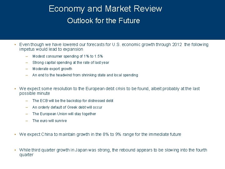 Economy and Market Review Outlook for the Future • Even though we have lowered