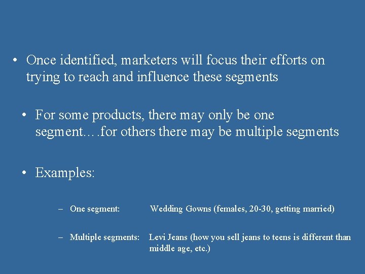  • Once identified, marketers will focus their efforts on trying to reach and