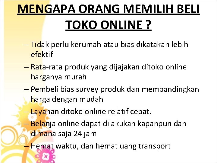 MENGAPA ORANG MEMILIH BELI TOKO ONLINE ? – Tidak perlu kerumah atau bias dikatakan