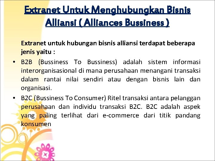 Extranet Untuk Menghubungkan Bisnis Alliansi ( Alliances Bussiness ) Extranet untuk hubungan bisnis alliansi