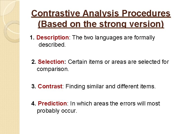 Contrastive Analysis Procedures (Based on the strong version) 1. Description: The two languages are