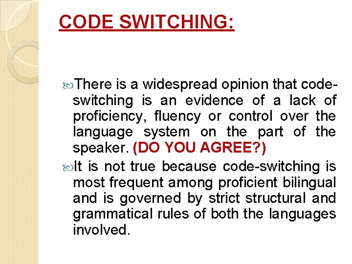 CODE SWITCHING: There is a widespread opinion that codeswitching is an evidence of a