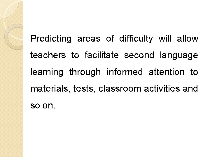 Predicting areas of difficulty will allow teachers to facilitate second language learning through informed