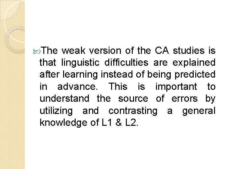  The weak version of the CA studies is that linguistic difficulties are explained