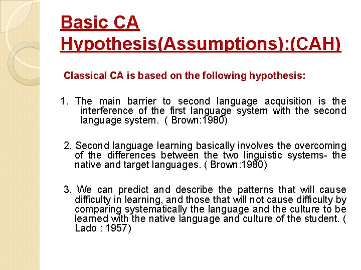 Basic CA Hypothesis(Assumptions): (CAH) Classical CA is based on the following hypothesis: 1. The