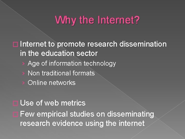 Why the Internet? � Internet to promote research dissemination in the education sector ›