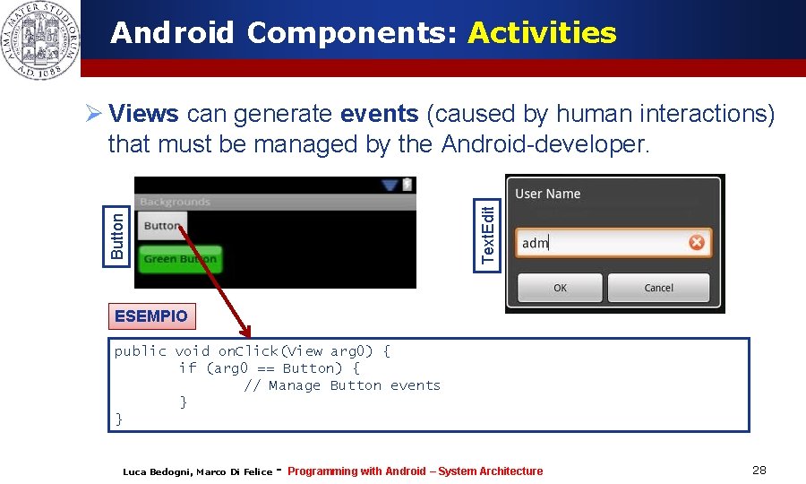Android Components: Activities Button Text. Edit Ø Views can generate events (caused by human