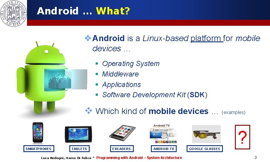 Android … What? v Android is a Linux-based platform for mobile devices … §
