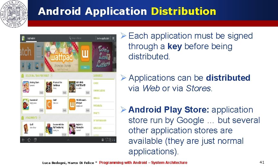 Android Application Distribution Ø Each application must be signed through a key before being