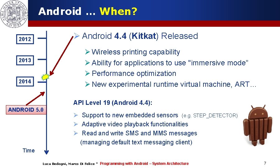 Android … When? Ø Android 4. 4 (Kitkat) Released 2012 Ø Wireless printing capability