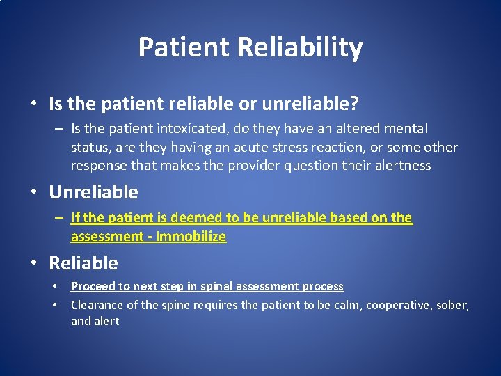 Patient Reliability • Is the patient reliable or unreliable? – Is the patient intoxicated,