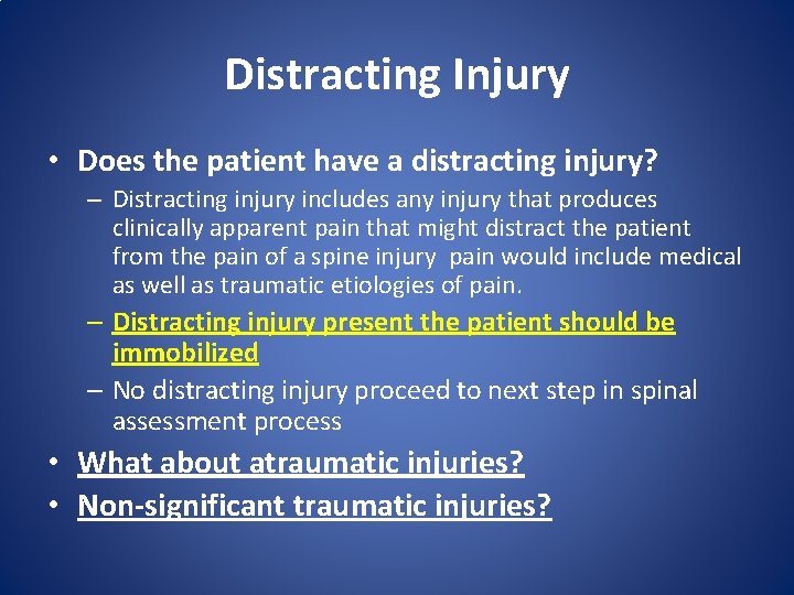 Distracting Injury • Does the patient have a distracting injury? – Distracting injury includes