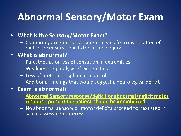 Abnormal Sensory/Motor Exam • What is the Sensory/Motor Exam? – Commonly accepted assessment means