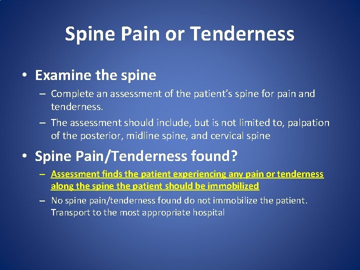 Spine Pain or Tenderness • Examine the spine – Complete an assessment of the