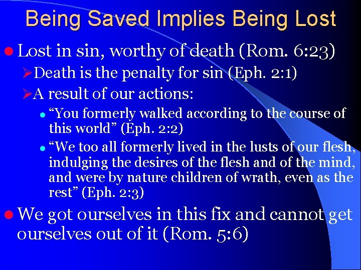 Being Saved Implies Being Lost l Lost in sin, worthy of death (Rom. 6: