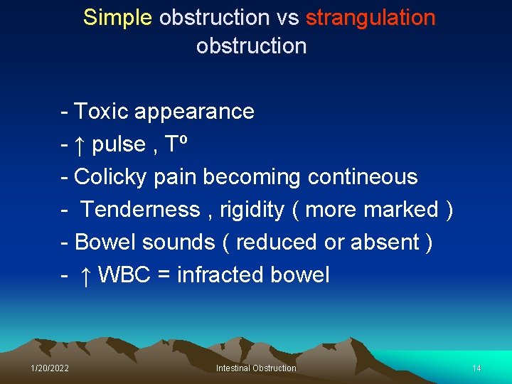 Simple obstruction vs strangulation obstruction - Toxic appearance - ↑ pulse , Tº -