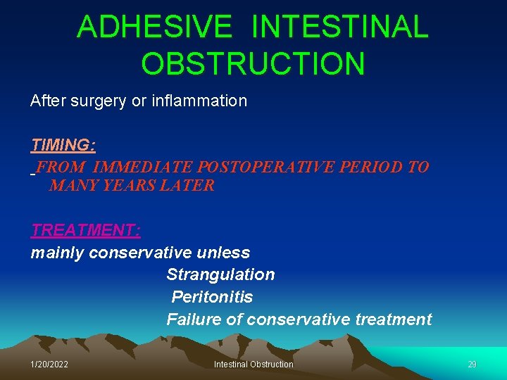 ADHESIVE INTESTINAL OBSTRUCTION After surgery or inflammation TIMING: FROM IMMEDIATE POSTOPERATIVE PERIOD TO MANY