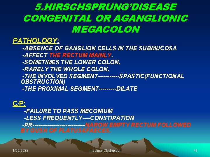 5. HIRSCHSPRUNG’DISEASE CONGENITAL OR AGANGLIONIC MEGACOLON PATHOLOGY: -ABSENCE OF GANGLION CELLS IN THE SUBMUCOSA