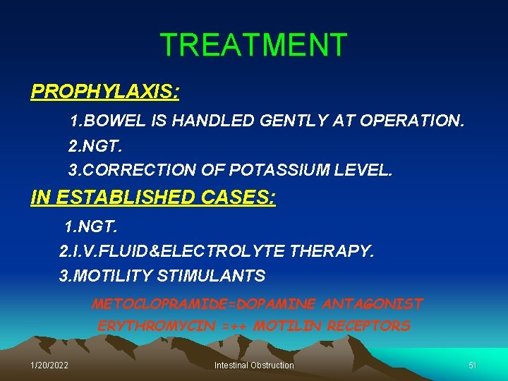 TREATMENT PROPHYLAXIS: 1. BOWEL IS HANDLED GENTLY AT OPERATION. 2. NGT. 3. CORRECTION OF