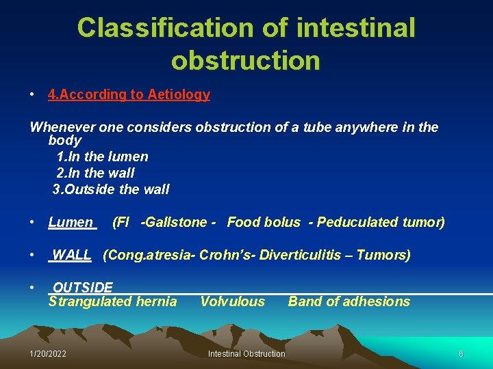 Classification of intestinal obstruction • 4. According to Aetiology Whenever one considers obstruction of