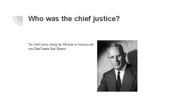 Who was the chief justice? The chief justice during the MIranda vs Arizona case