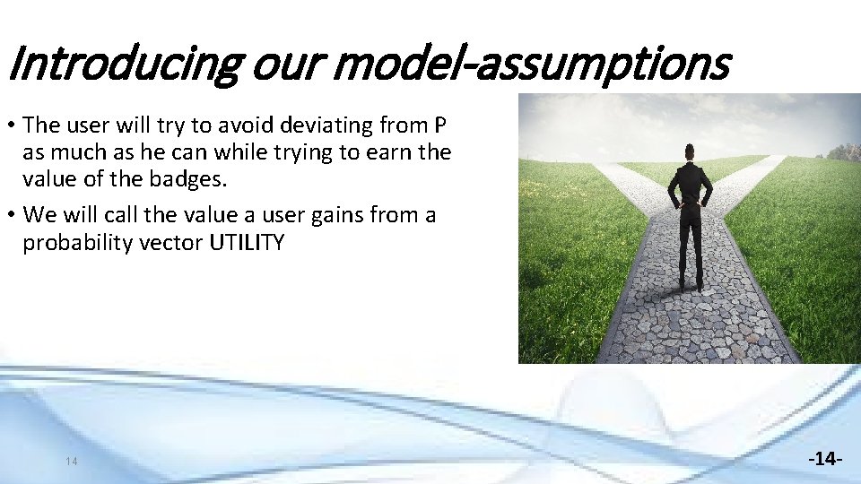 Introducing our model-assumptions • The user will try to avoid deviating from P as