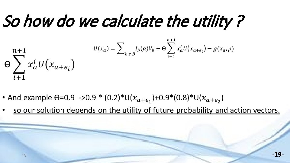 So how do we calculate the utility ? 19 -19 - 