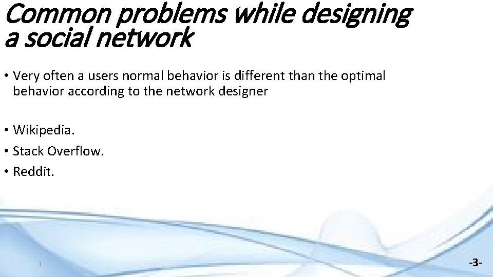 Common problems while designing a social network • Very often a users normal behavior