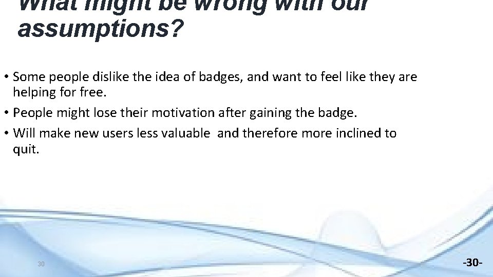 What might be wrong with our assumptions? • Some people dislike the idea of