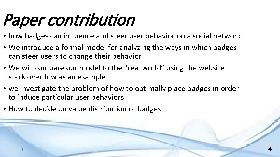 Paper contribution • how badges can influence and steer user behavior on a social