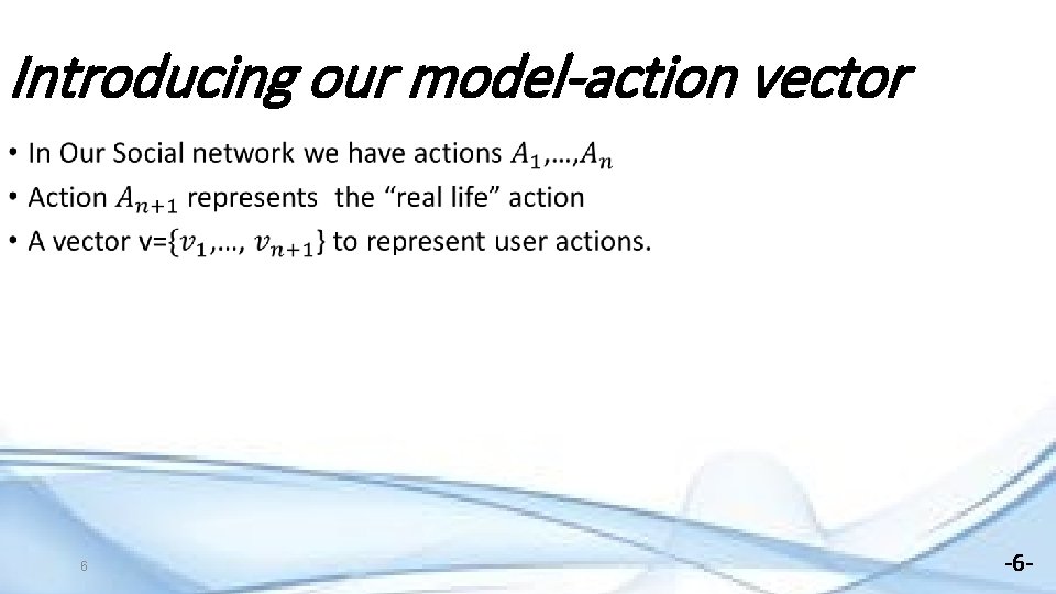 Introducing our model-action vector 6 -6 - 