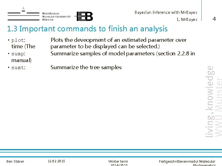 Bayesian inference with Mr. Bayes 1. Mr. Bayes 4 1. 3 Important commands to